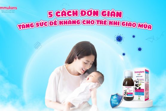 Cách tăng sức đề kháng cho bé Immukans